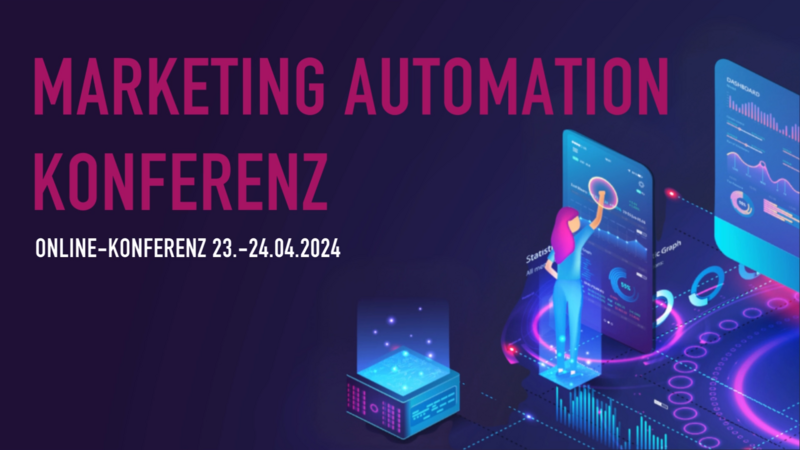 Marketing Automation Konferenz 2024 - Ein Ruf nach mehr Kundenorientierung im Lead-Management und Marketing Automation